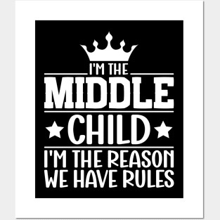 I'm the Middle Child I'm the Reason we Have Rules Sibling Posters and Art